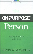 THE ON-PURPOSE PERSON: MAKING YOUR LIFE MAKE SENSE By Kevin W. Mccarthy **Mint**