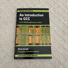 An Introduction to GCC: For the GNU Compilers GCC and G++ [Paperback] Brian J...