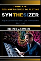 Synthesizer FüR AnfäNger: Schritt-FüR-Schritt-Anleitung Und