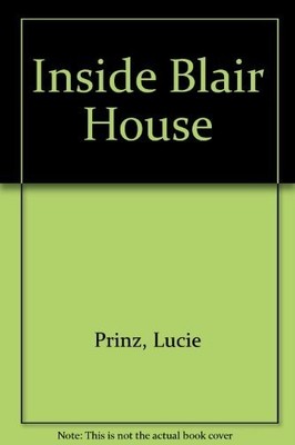 INSIDE BLAIR HOUSE: AN INTIMATE LOOK AT LIFE BEHIND THE By Mary Edith VG