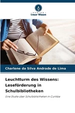 Leuchtturm des Wissens: Lesef?rderung in Schulbibliotheken by Charlene Da Silva 