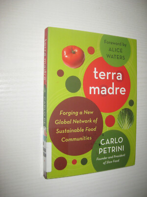 Terra Madre: Forging a New Global Network of Sustainable Food Communities
