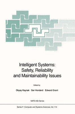 Intelligent Systems: Safety, Reliability and Maintainability Issues Okyay Kaynak