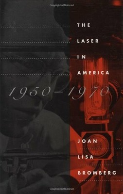 The Laser in America, 1950-1970 Buch MIT Press Ltd