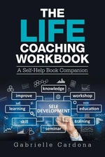 Gabrielle Cardo The Life Coaching Workbook: A Self-Help Book Compani (Paperback)