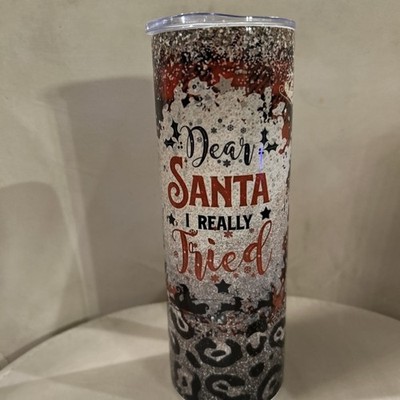 Christmas Tumbler 24oz  Dear Santa, I really tried  With Slide Close Lid