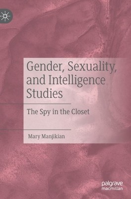 Manjikian - Gender Sexuality and Intelligence Studies   The Spy in t - X555z