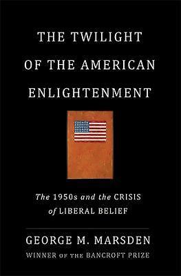 The Twilight of the American Enlightenment:- Marsden, 0465030106, hardcover, new