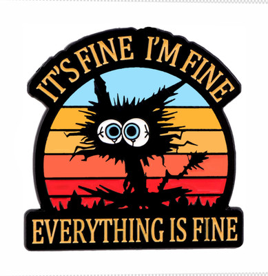 Funny ''It's Fine I'm Fine'' Sticker Sign Vinyl 4 Sizes