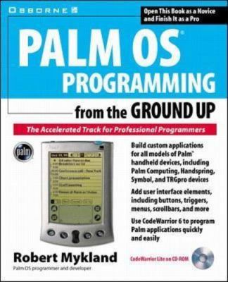 Palm OS Programming from the Ground Up: The Accelerated Track for...