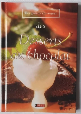 DES DESSERTS AU CHOCOLAT EDITIONS LIBRILIS 2004 LES GRANDS CLASSIQUES TBE - Photo 1/2
