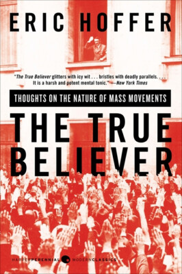 The True Believer: Thoughts On The Nature Of Mass Movements
