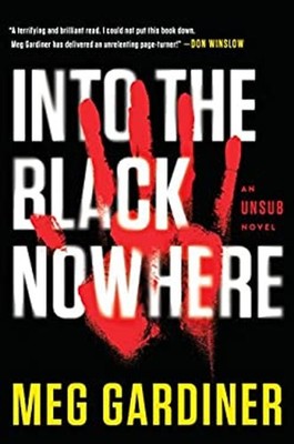 Into the Black Nowhere : An UNSUB Novel Hardcover Meg Gardiner