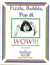 FIZZLE, BUBBLE, POP & WOW: SIMPLE SCIENCE EXPERIMENTS FOR By Diana Mcgregor VG
