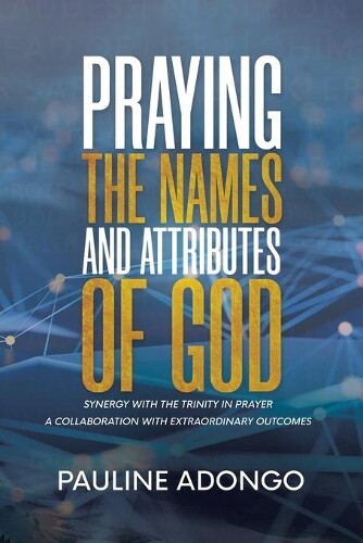 Thumbnail - Pauline Adongo Praying The Names And Attributes Of God (taschenbuch)