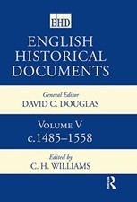English Historical Documents: Volume 5 1485-1558: 1485-1558 Vol 5, Williams..