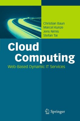 Cloud Computing Web-Based Dynamic IT Services Christian Baun (u. a.) Taschenbuch