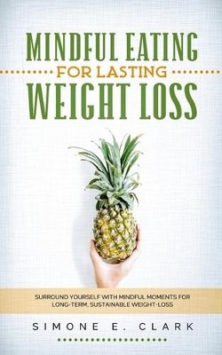 Simone E Clark Mindful Eating for Lasting Weight Loss (Taschenbuch) (US IMPORT)
