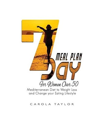 7-DAY Meal Plan for Women Over 50: Mediterranean Diet to Weight Loss and Change 