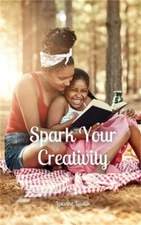 Spark Your Creativity (Paperback or Softback)
