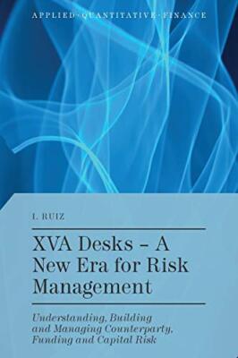 XVA Desks: A New Era for Risk Management (Applied Quantitative Finance), Ruiz-,
