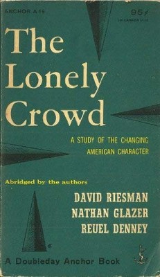 THE LONELY CROWD By David Riesman