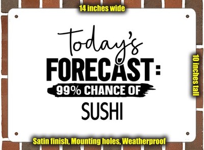 Metal Sign - SUSHI Forecast For Today - 14x10 inches