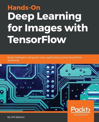 Will Ballard | Hands-On Deep Learning for Images with TensorFlow | Taschenbuch