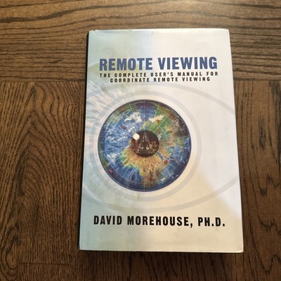 Remote Viewing : The Complete User's Manual for Coordinate Remote Viewing