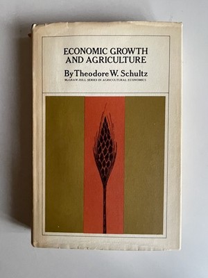 Theodore W. Schultz - Economic Growth and Agriculture - First Edition HC DJ