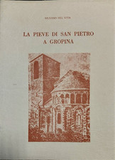 Del Vita,Silvano. - La Pieve di San Pietro a Gropina. 
