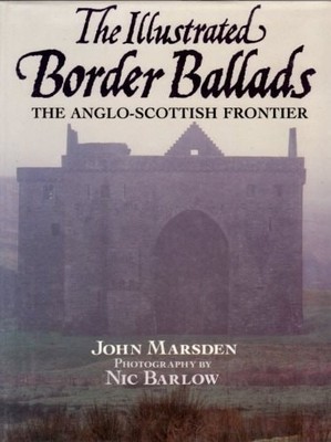 The Illustrated Border Ballads: The Anglo-Scottish Frontier by Barlow, Nic,Marsd
