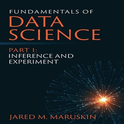 Fundamentals of Data Science Part I Inference and Experiment Maru