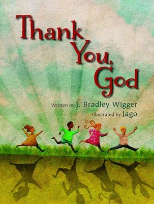 Thank You, God,J. Bradley Wigger|Jago