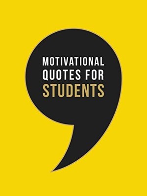 Motivational Quotes for Students: Wise Words to Inspire and Upli