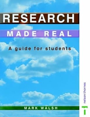 Research Made Real - A Guide for Students, Walsh, Mark, Used; Good Book