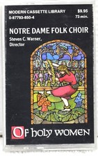 NOTRE DAME FOLK CHOIR  "Of Holy Women"  Cassette