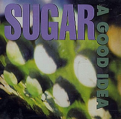 Sugar, Good Idea + 4 Live Tracks, audioCD