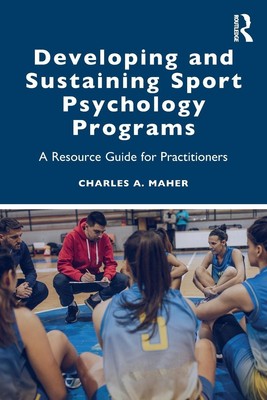 Developing and Sustaining Sport Psychology Programs | Charles A. Maher | Buch