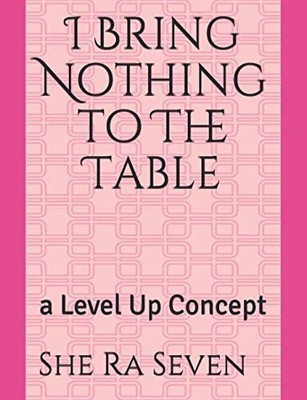 I Bring Nothing to The Table a Level Up Concept