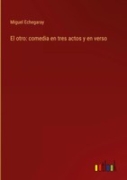 Miguel Echegaray | El Otro: Comedia En Tres Actos Y En Verso | Buch | Spanisch
