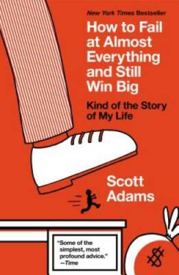 How to Fail at Almost Everything and Still Win Big: Kind of the Story of  - GOOD