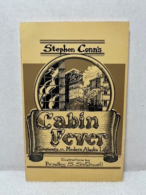 CABIN FEVER Conn Bradley Stockwell Comments On Modern Alaska Life History Humor