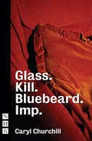 Cary Churchill - Glass. Kill. Bluebeard. And Imp. - Paperback - H245Z