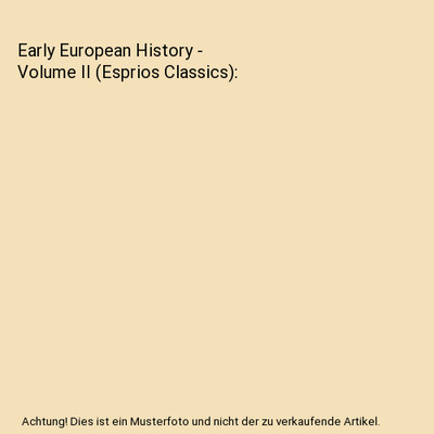 Early European History - Volume II [Esprios Classics], Hutton Webster
