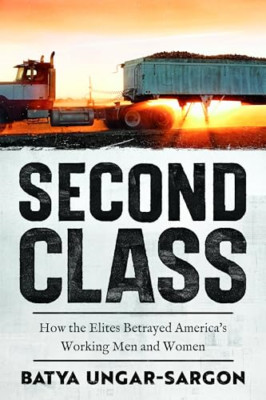 Zweite Klasse: Wie die Eliten Amerikas Arbeit verraten - Hardcover NEU Ungar-Sar