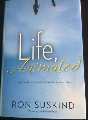 Life Animated A Story Of Sidekicks, Heroes and Autism by Ron Suskind Signed Copy