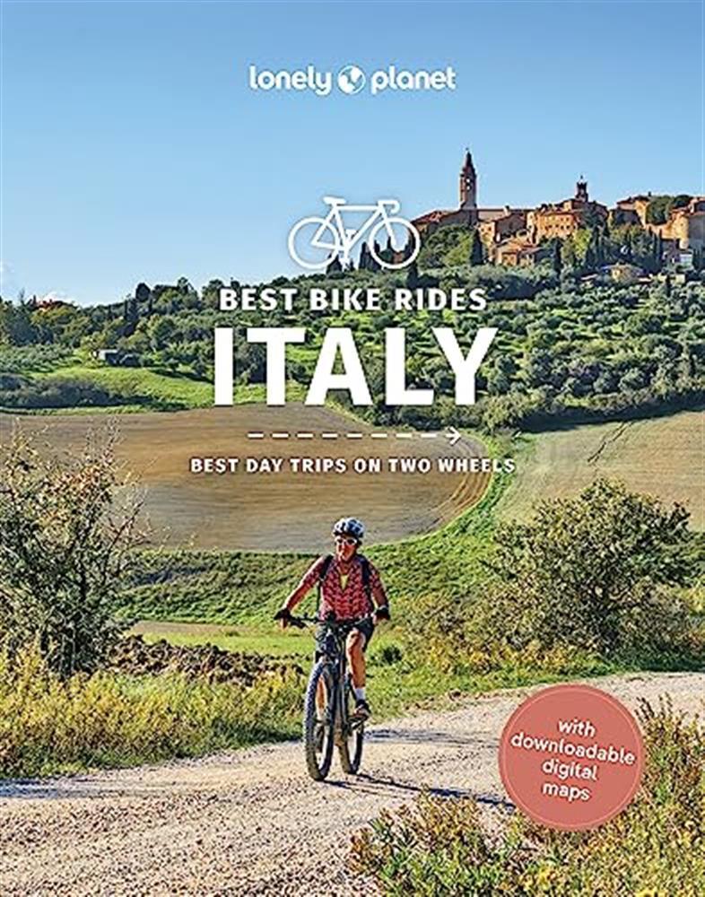Lonely planet best bike rides italy: best day trips on two wheels - Ragg M...