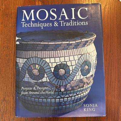 Mosaic Techniques and Traditions : Projects and Designs from Around the World by