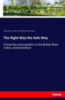 Lydia Maria Francis Child (U. A.) | The Right Way The Safe Way | Taschenbuch
